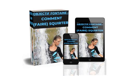 comment faire squirter|Comment arriver à léjaculation féminine